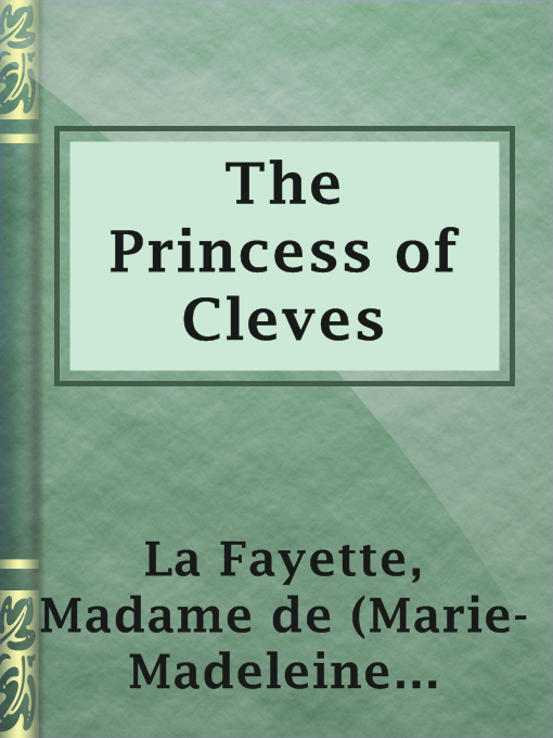 Title details for The Princess of Cleves by Madame de (Marie-Madeleine Pioche de La Vergne) La Fayette - Available